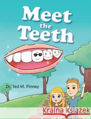 Meet the Teeth Dr Ted M. Pinney 9781490744483 Trafford Publishing - książka