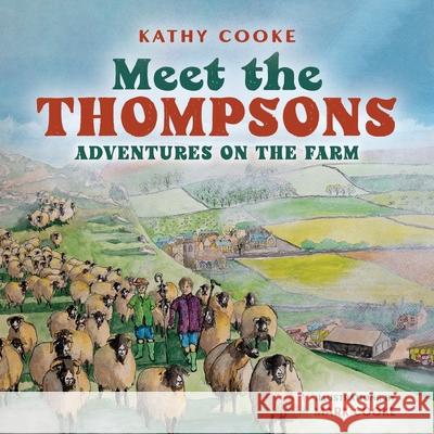 Meet the Thompsons: Adventures on the farm Kathy Cooke 9781918077315 UK Book Publishing - książka