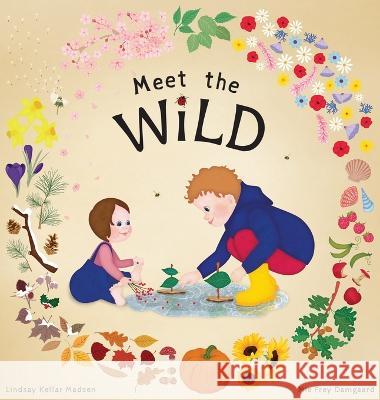 Meet the Wild Lindsay Kellar-Madsen Mie Fre 9788797250730 Little Otter Press - książka