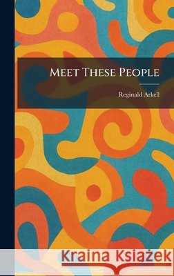 Meet These People Arkell, Reginald 9781025829357 Tradd Street Press - książka