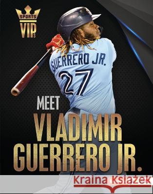 Meet Vladimir Guerrero Jr.: Toronto Blue Jays Superstar David Stabler 9781728458243 Lerner Publications (Tm) - książka