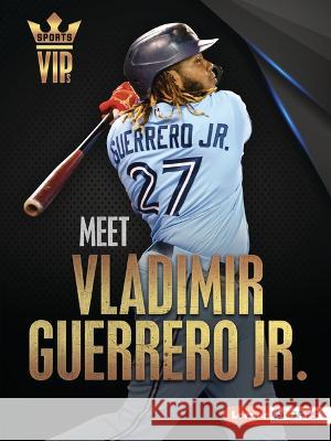 Meet Vladimir Guerrero Jr.: Toronto Blue Jays Superstar David Stabler 9781728463384 Lerner Publications (Tm) - książka