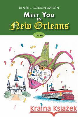 Meet You in New Orleans Denise L. Gordon-Watson 9781462889150 Xlibris Corporation - książka