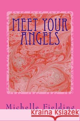 Meet your Angels: You may not believe in Angels but they believe in You Fielding, Michelle 9781484123621 Createspace - książka