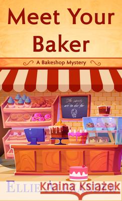 Meet Your Baker Ellie Alexander 9781420527988 Thorndike Press Large Print - książka
