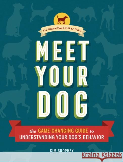 Meet Your Dog: The Game-Changing Guide to Understanding Your Dog's Behavior (Dog Training Book, Dog Breed Behavior Book) Brophey, Kim 9781452148991 Chronicle Books - książka