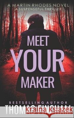 Meet Your Maker: A Suspenseful Thriller Fincham, Thomas 9798357758323 Independently published - książka