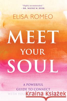 Meet Your Soul: A Powerful Guide to Connect with Your Most Sacred Self Romeo, Elisa 9781401943424 Hay House - książka