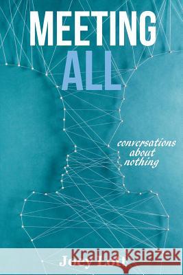 Meeting All: Conversations About Nothing Lott, Joey 9781518666841 Createspace - książka