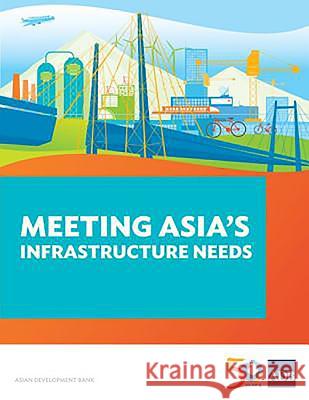 Meeting Asia's Infrastructure Needs Asian Development Bank                   Rana Hasan 9789292577537 Asian Development Bank - książka