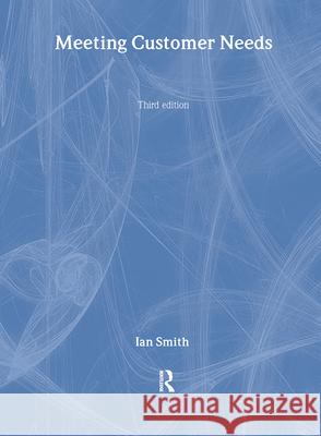 Meeting Customer Needs Ian Smith 9781138433236 Routledge - książka