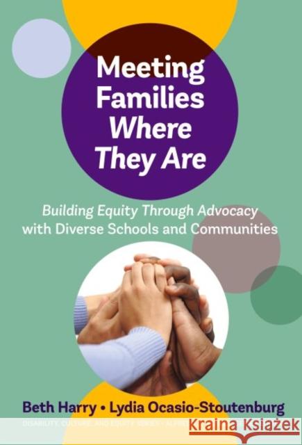 Meeting Families Where They Are: Building Equity Through Advocacy with Diverse Schools and Communities Beth Harry Lydia Ocasio-Stoutenburg Alfredo J. Artiles 9780807763841 Teachers College Press - książka