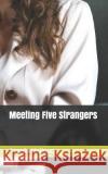 Meeting Five Strangers Annabeth Bang 9781791537678 Independently Published