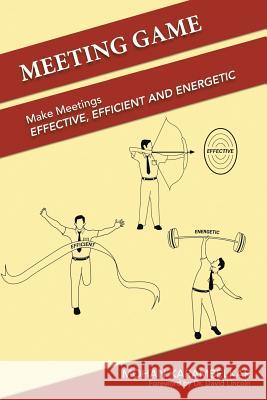 Meeting Game: Make Meetings Effective, Efficient and Energetic Karambelkar, Mohan 9781482812244 Partridge Publishing (Authorsolutions) - książka