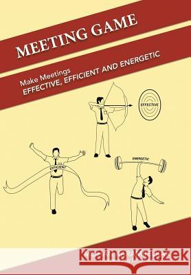 Meeting Game: Make Meetings Effective, Efficient and Energetic Karambelkar, Mohan 9781482812251 Partridge Publishing (Authorsolutions) - książka