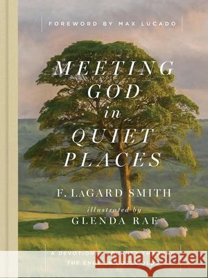 Meeting God in Quiet Places: A Devotional Journey Through the English Cotswolds F. Lagard Smith Glenda Rae Max Lucado 9780736990912 Harvest House Publishers - książka
