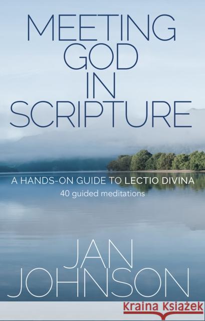 Meeting God in Scripture: A Hands-On Guide to Lectio Divina. 40 Guided Meditations Jan Johnson 9780857218056 Lion Hudson - książka