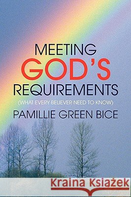 Meeting God's Requirements Pamillie Green Bice 9781436340137 Xlibris Corporation - książka