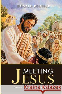 Meeting Jesus: Common People... Uncommon Stories Donald Blosser 9781961507128 Donald Blosser Publishing - książka