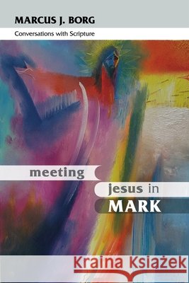 Meeting Jesus in Mark : Conversations with Scripture Marcus Borg 9780281064014  - książka