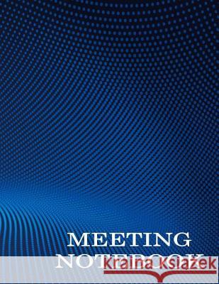 Meeting Notebook: Business Meeting Book for Secretary and Professional Meeting Record - 120 Pages (Ruled Format) 8.5 X 11 Creation, Earn 9781726378512 Createspace Independent Publishing Platform - książka