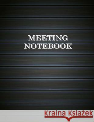 Meeting Notebook: Business Meeting Book for Secretary and Professional Meeting Record - 120 Pages (Ruled Format) 8.5 X 11 Creation, Patrick 9781726418485 Createspace Independent Publishing Platform - książka