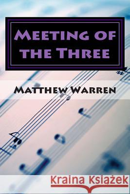 Meeting of the Three MR Matthew Logan Warren 9781507873762 Createspace - książka
