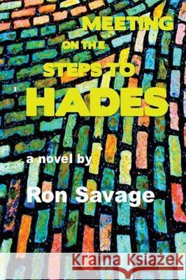 Meeting on the Steps to Hades Ron Savage 9781945734229 New Pulp Press - książka