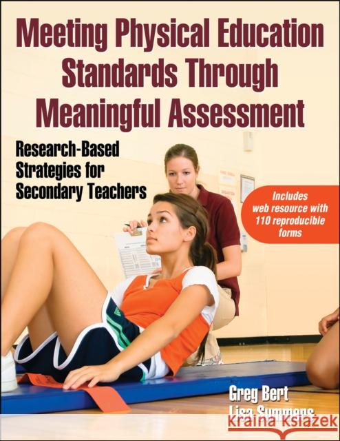 Meeting Physical Education Standards Through Meaningful Assessment: Research-Based Strategies for Secondary Teachers Greg Bert Lisa Summers 9781450412711 Human Kinetics Publishers - książka