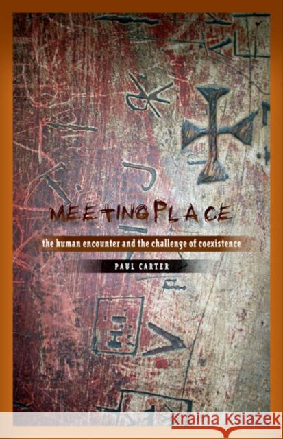 Meeting Place : The Human Encounter and the Challenge of Coexistence Paul Carter 9780816685363 University of Minnesota Press - książka