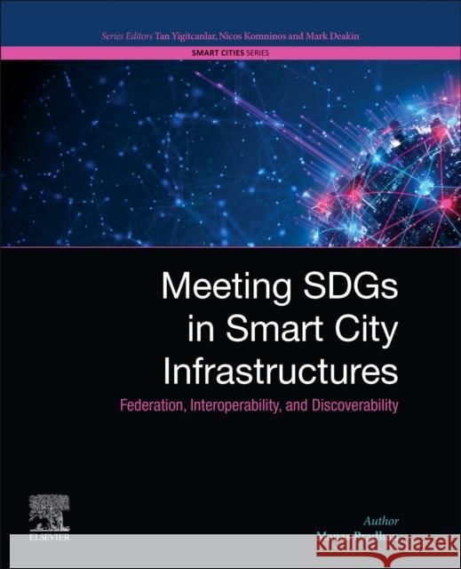 Meeting Sdgs in Smart City Infrastructures: Federation, Interoperability and Discoverability Manas (DKSR GmbH, Berlin, Germany) Pradhan 9780443265945 Elsevier - książka