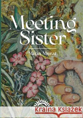 Meeting Sister Metin Murat 9789963267798 Iş#k Kitabevi - książka
