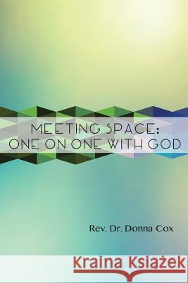 Meeting Space: One-On-One With God Cox, Donna M. 9780979695568 Personal Best Ministries PR - książka