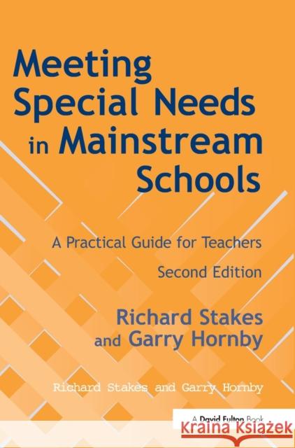 Meeting Special Needs in Mainstream Schools: A Practical Guide for Teachers Richard Stakes Garry Hornby 9781138144088 David Fulton Publishers - książka