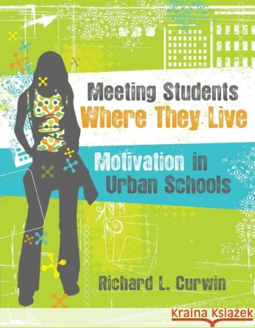 Meeting Students Where They Live: Motivation in Urban Schools Richard L. Curwin 9781416609568 ASCD - książka