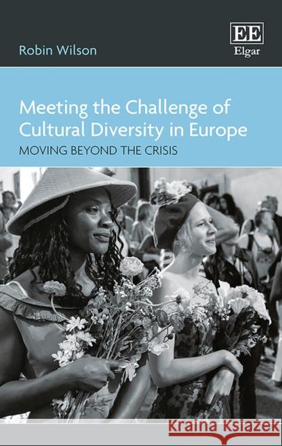 Meeting the Challenge of Cultural Diversity in Europe: Moving Beyond the Crisis Robin Wilson   9781786438164 Edward Elgar Publishing Ltd - książka