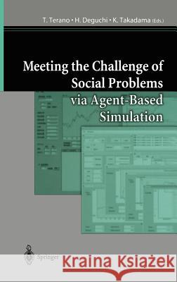 Meeting the Challenge of Social Problems Via Agent-Based Simulation: Post-Proceedings of the Second International Workshop on Agent-Based Approaches i Terano, T. 9784431008309 Springer - książka