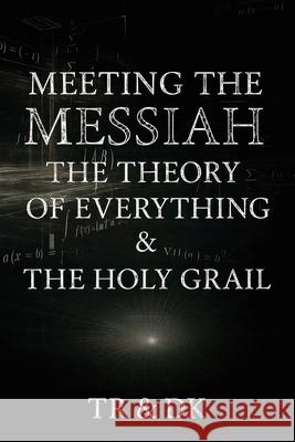 Meeting the Messiah: The Theory of Everything & the Holy Grail Tr & Dk 9781764112109 Resolutions Publishing - książka
