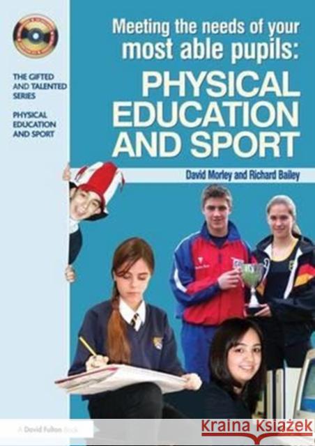 Meeting the Needs of Your Most Able Pupils in Physical Education & Sport Dave Morley Richard Bailey 9781138158320 Routledge - książka