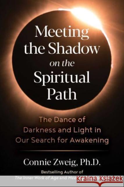 Meeting the Shadow on the Spiritual Path: The Dance of Darkness and Light in Our Search for Awakening Connie Zweig 9781644117224 Inner Traditions Bear and Company - książka