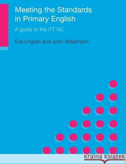 Meeting the Standards in Primary English: A Guide to ITT NC English, Eve 9780415230902 Routledge Chapman & Hall - książka