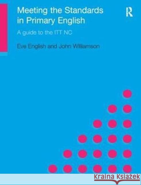 Meeting the Standards in Primary English: A Guide to ITT NC Eve English 9781138423305 Routledge - książka