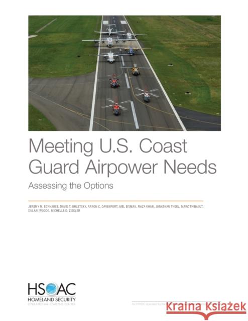 Meeting U.S. Coast Guard Airpower Needs: Assessing the Options Jeremy M. Eckhause David T. Orletsky Aaron C. Davenport 9781977403858 RAND Corporation - książka