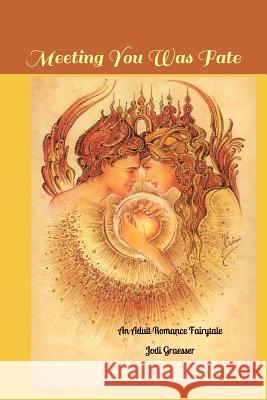 Meeting You Was Fate: An Adult Romance Fairytale Robert Dahl Jodi Graesser 9781072281238 Independently Published - książka