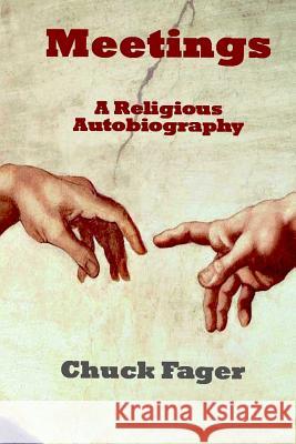 Meetings: A Religious Autobiography Chuck Fager 9781533239495 Createspace Independent Publishing Platform - książka