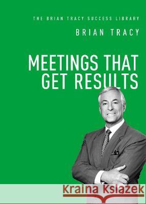 Meetings That Get Results Brian Tracy 9781400222193 HarperCollins Focus - książka