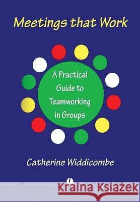 Meetings That Work: A Practical Guide to Teamworking in Groups Catherine Widdicombe 9780718830014 Lutterworth Press - książka