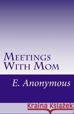 Meetings With Mom: Casey's Story, By E. Anonymous B, Wade 9781499171389 Createspace - książka