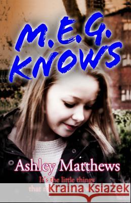 M.E.G. Knows Ashley Matthews 9781496122070 Createspace - książka