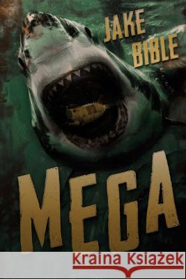 Mega: A Deep Sea Thriller Jake Bible 9781925047523 Severed Press - książka